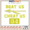 Arrow beat us embroidery, if you can't beat us cheat us​​ embroidery