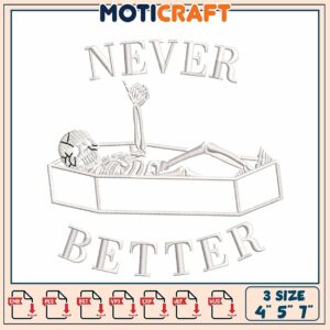 Never Better Skeleton Embroidery Design