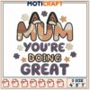 Mum You Are Doing Great Fun Embroidery Design for Home Decor 2 Mum You Are Doing Great Fun Embroidery Design for Home Decor