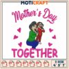 Mothers Day Embroidery Design Together 2 Mothers Day Embroidery Design Together