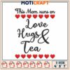 Mom Runs on Love Hugs Tea Embroidery