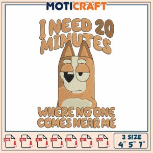 Funny Dog Embroidery Design I Need 20 Minutes of Alone Time