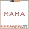 Floral Mama Embroidery Design 4x5x7 Inch 2 Floral Mama Embroidery Design 4x5x7 Inch
