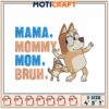 Mama Mommy Mom Bruh Dog Embroidery Design