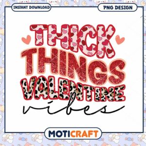 Thick THings Valentine Vibes png, font png, valentine png