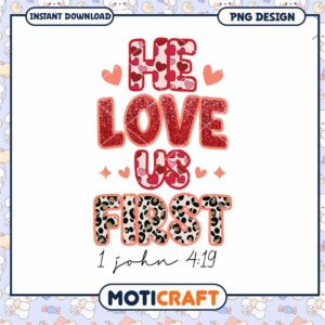 He Loves Us First png, font design png, happy valentine png