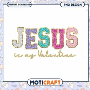 Glitter Jesus is my Valentine png, font design png, happy valentine png