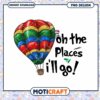 Oh the place I'll go hot air balloon png, Dr.Seuss quotes png 1 Oh the place I'll go hot air balloon png, Dr.Seuss quotes png