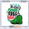 I do so like green eggs ham png png, green eggs png, Dr.Seuss png 1 I do so like green eggs ham png png, green eggs png, Dr.Seuss png