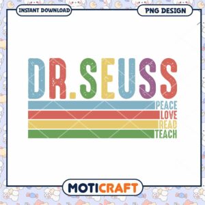 Dr. Seuss peace love read teach  png