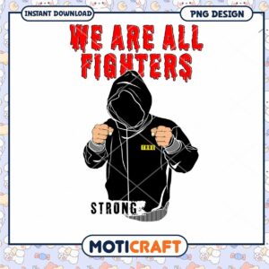 We Are All Fighters PNG Design