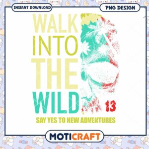 Walk Into The Wild PNG Design