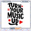 Turn Your Music Up PNG Design 1 Turn Your Music Up PNG Design