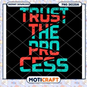 Trust The Process PNG Design