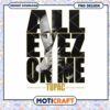 Tupac All Eyez On Me PNG Design