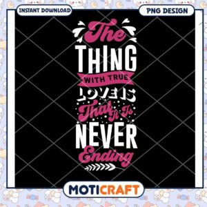 True Love Never Ending PNG Design