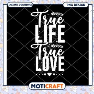 True Life True Love PNG Design