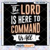 The Lord Is Here To Command Us All PNG 1 The Lord Is Here To Command Us All PNG