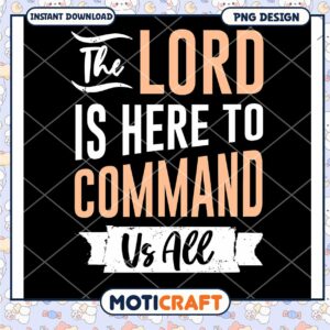 The Lord Is Here To Command Us All PNG