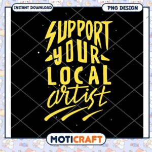 Support Your Local Artist PNG