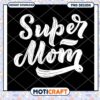 Super Mom PNG Design Instant Download