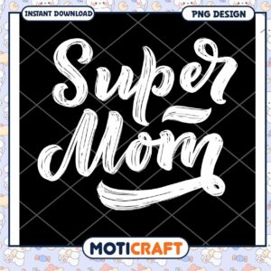 Super Mom PNG Design Instant Download
