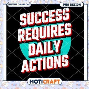 Success Requires Daily Actions PNG
