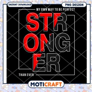 Stronger Than Ever PNG Design