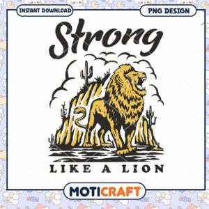 Strong Like A Lion PNG Design