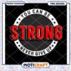 Strong Never Give Up PNG Design 1 Strong Never Give Up PNG Design