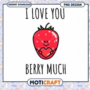 Strawberry PNG I Love You Berry Much