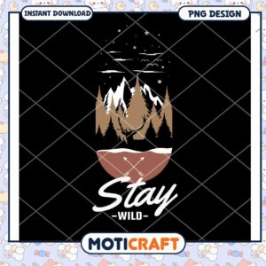 Stay Wild PNG Design Instant Download