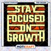Stay Focused On Growth PNG