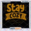 Stay Cozy PNG Design Instant Download 2 Stay Cozy PNG Design Instant Download