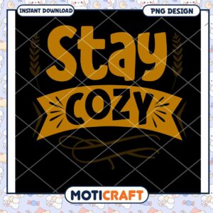 Stay Cozy PNG Design Instant Download