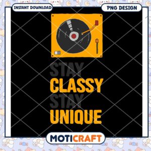 Stay Classy Stay Unique PNG Design