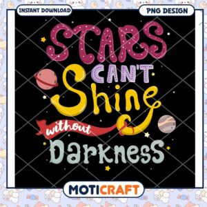 Stars Cant Shine PNG Design