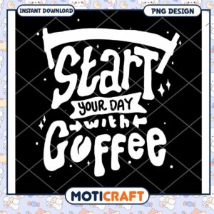 Start Your Day With Coffee PNG