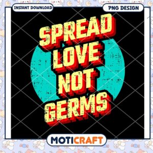 Spread Love Not Germs PNG Design