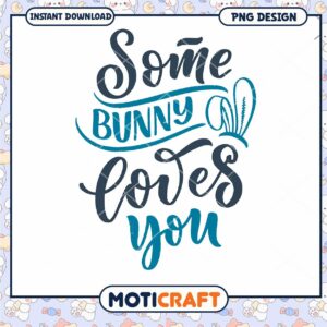 Some Bunny Loves You PNG Design