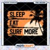 Sleep Eat Surf More PNG Design