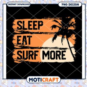 Sleep Eat Surf More PNG Design