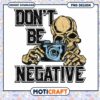 Skull Photographer PNG Dont Be Negative 1 Skull Photographer PNG Dont Be Negative