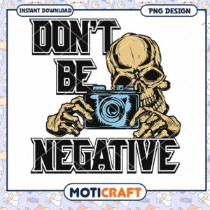 Skull Photographer PNG Dont Be Negative