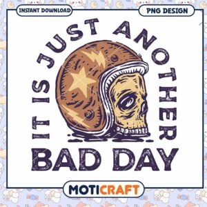 Skull Helmet PNG It's Just Another Bad Day