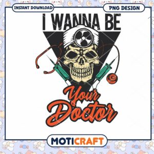 Skull Doctor PNG I Wanna Be Your Doctor