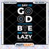 Say Goodbye to Lazy PNG Design 1 Say Goodbye to Lazy PNG Design