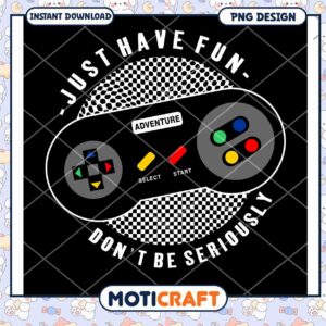 Retro Gamer PNG Just Have Fun Design