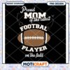 Proud Mom Cutest Football Player PNG 1 Proud Mom Cutest Football Player PNG