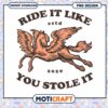 Pegasus PNG Ride It Like You Stole It 1 Pegasus PNG Ride It Like You Stole It